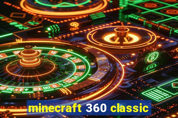 minecraft 360 classic